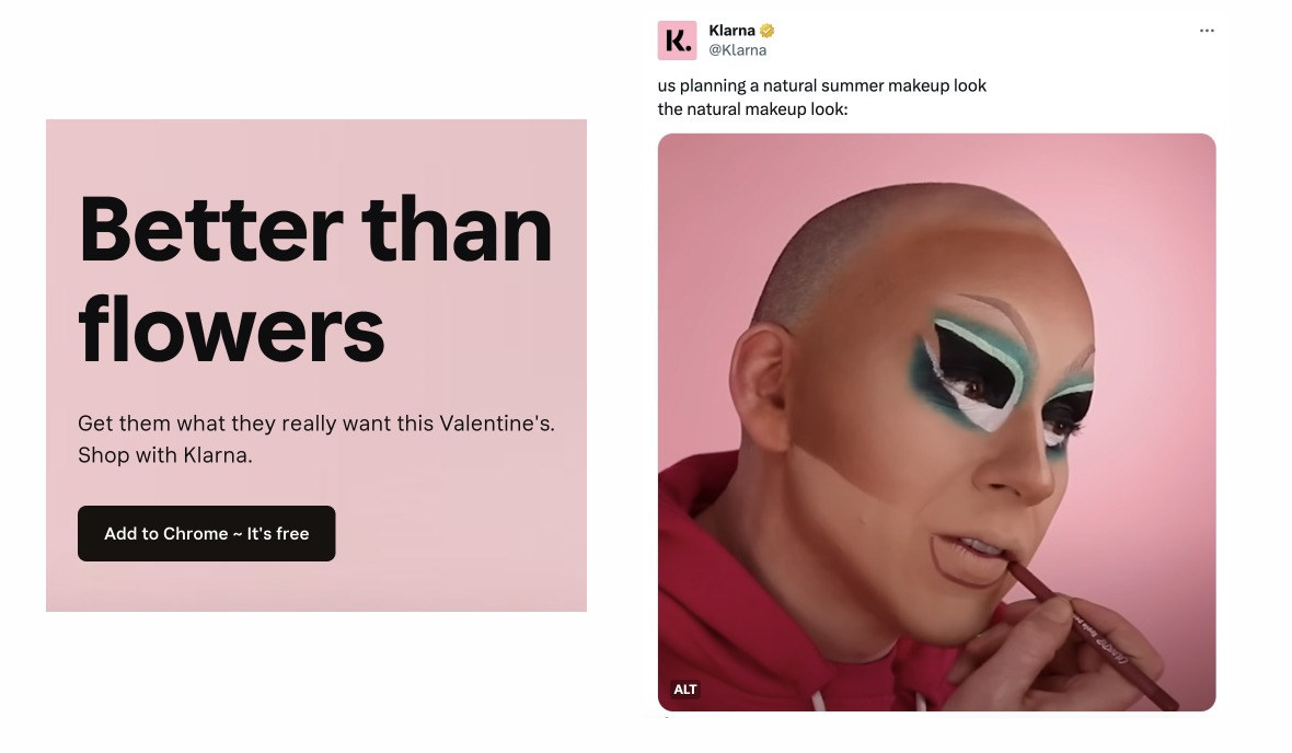 Two real Klarna content examples: a pink Valentine's marketing panel reading Better than flowers, Get them what they really want this Valentine's, Shop with Klarna, with an Add to Chrome button; and a Klarna post on X reading us planning a natural summer makeup look versus the natural makeup look, with an image of a person applying dramatic makeup.